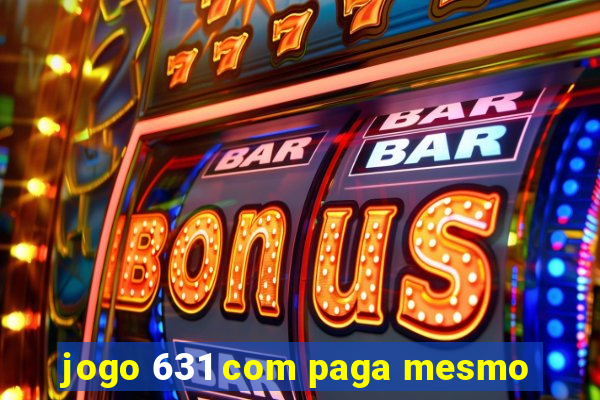 jogo 631 com paga mesmo